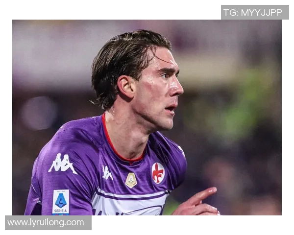 弗拉霍维奇引领新一代前锋潮流展现超强进攻实力与潜力